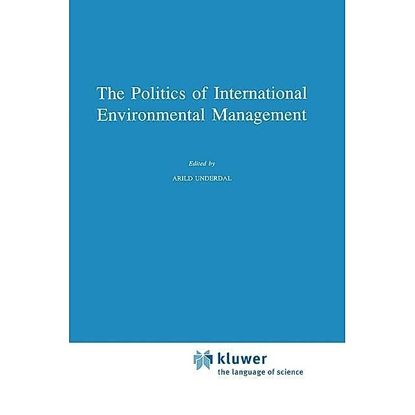 The Politics of International Environmental Management / Environment, Science and Society Bd.4