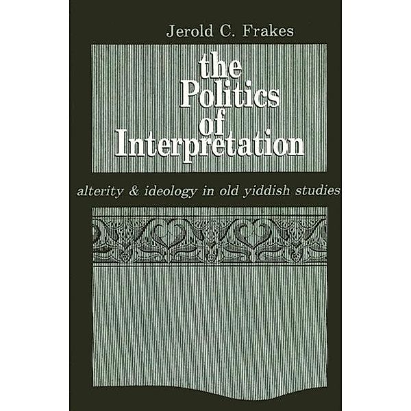 The Politics of Interpretation, Jerold C. Frakes