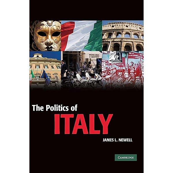 The Politics of Italy: Governance in a Normal Country, James L. , Professor Newell
