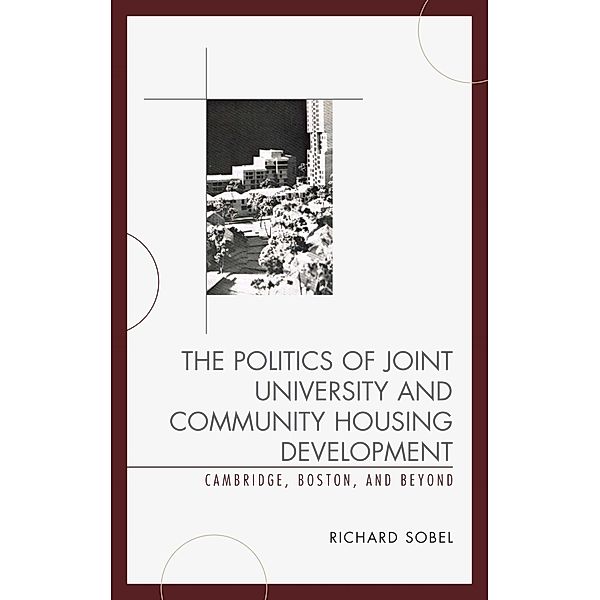 The Politics of Joint University and Community Housing Development, Richard Sobel