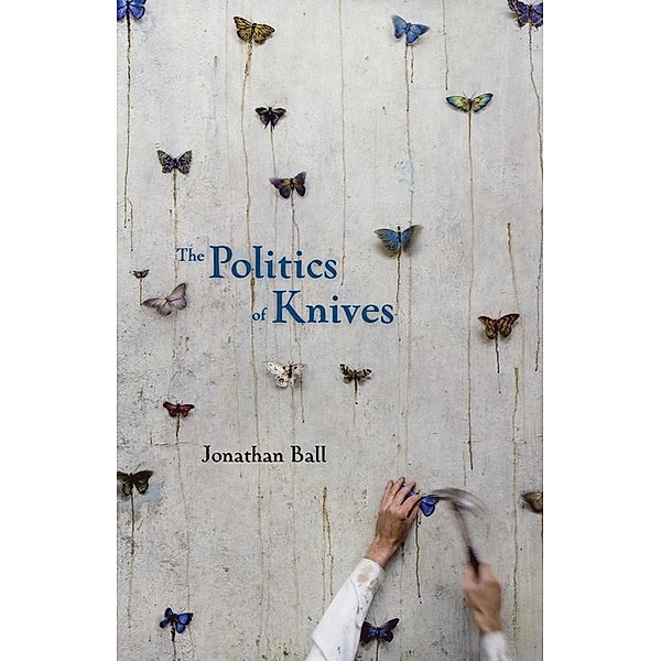The Politics of Knives, Jonathan Ball