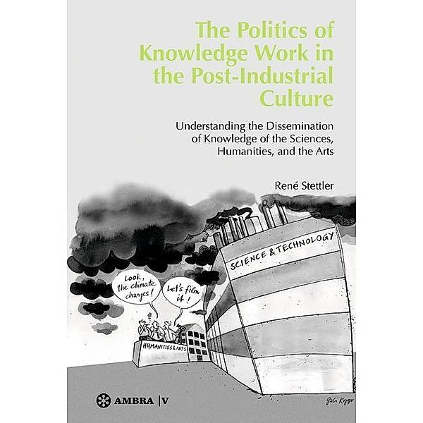 The Politics of Knowledge Work in the Post-Industrial Culture, René Stettler