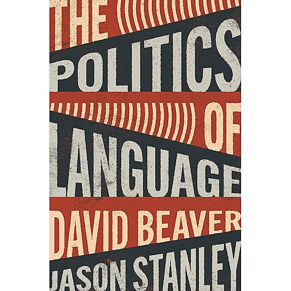 The Politics of Language, David Beaver, Jason Stanley