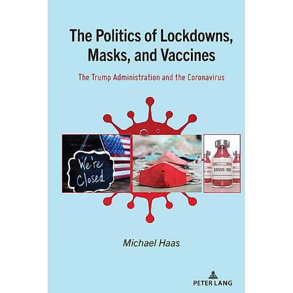 The Politics of Lockdowns, Masks, and Vaccines, Michael Haas
