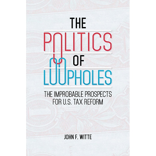 The Politics of Loopholes, John F. Witte