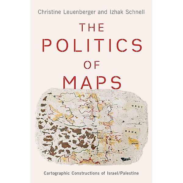The Politics of Maps, Christine Leuenberger, Izhak Schnell