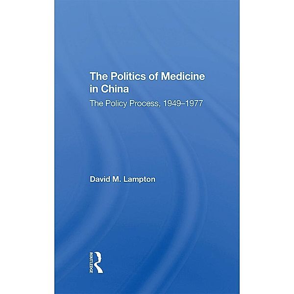 The Politics of Medicine in China, David M Lampton