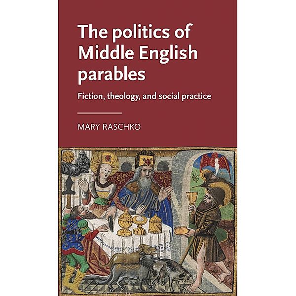 The politics of Middle English parables / Manchester Medieval Literature and Culture, Mary Raschko