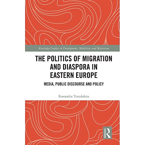 The Politics of Migration and Diaspora in Eastern Europe, Ruxandra Trandafoiu