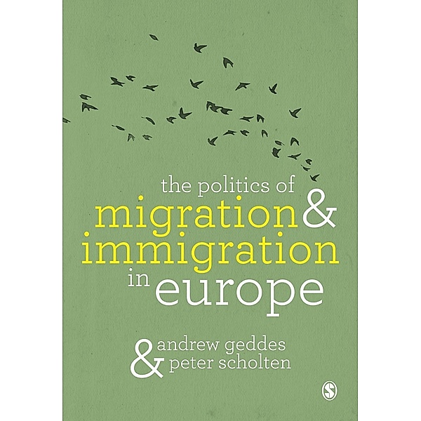 The Politics of Migration and Immigration in Europe, Andrew Geddes, Peter Scholten