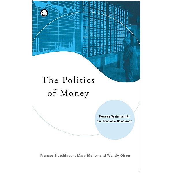 The Politics of Money, Frances Hutchinson, Mary Mellor, Wendy Olsen
