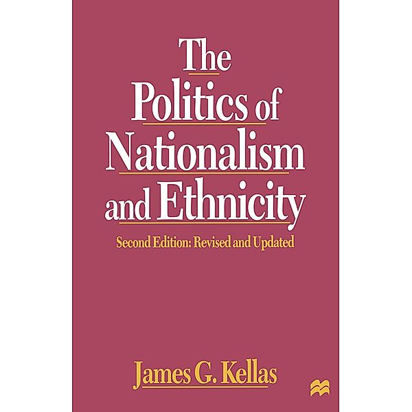 The Politics of Nationalism and Ethnicity, James G. Kellas