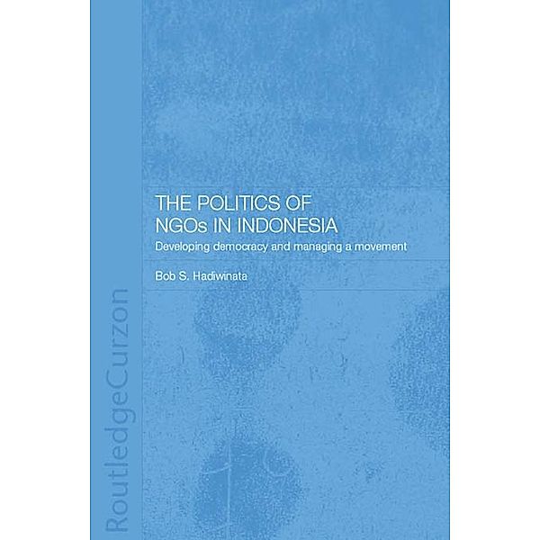 The Politics of NGOs in Indonesia, Bob S. Hadiwinata