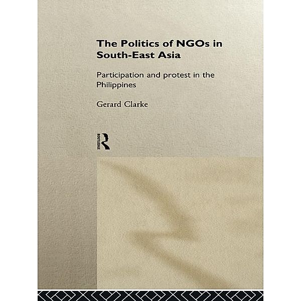 The Politics of NGOs in Southeast Asia, Gerard Clarke