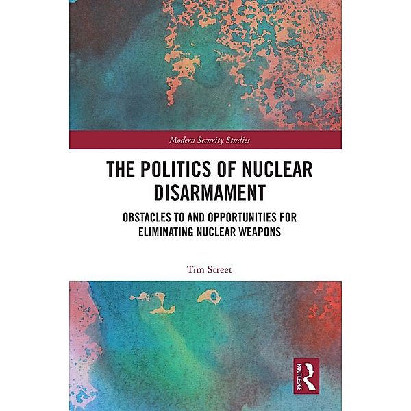 The Politics of Nuclear Disarmament, Tim Street