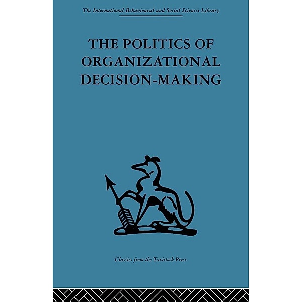 The Politics of Organizational Decision-Making, Andrew M. Pettigrew