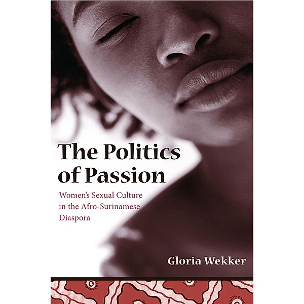 The Politics of Passion / Between Men-Between Women: Lesbian and Gay Studies, Gloria Wekker