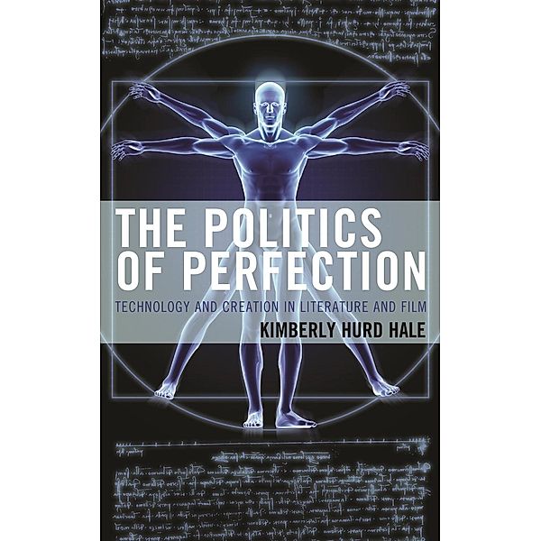 The Politics of Perfection / Politics, Literature, & Film, Kimberly Hurd Hale