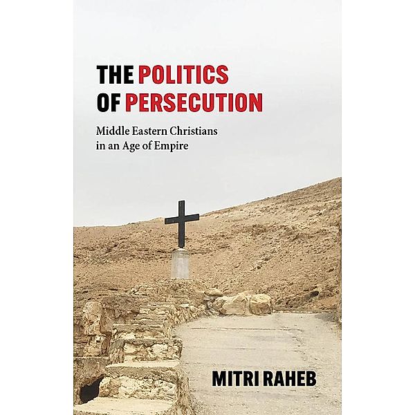The Politics of Persecution, Mitri Raheb