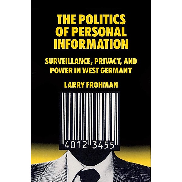 The Politics of Personal Information, Larry Frohman