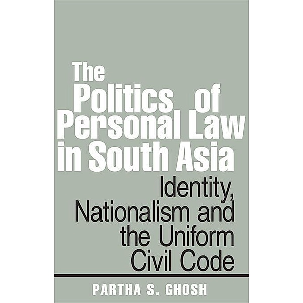 The Politics of Personal Law in South Asia, Partha S. Ghosh