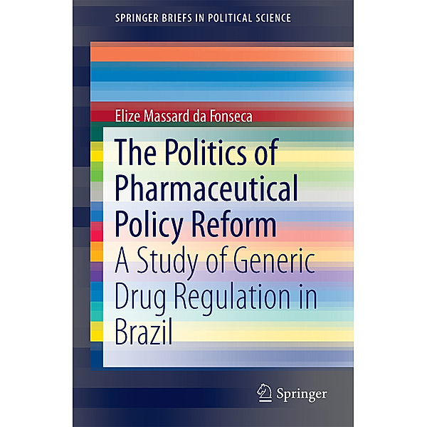 The Politics of Pharmaceutical Policy Reform, Elize Massard da Fonseca