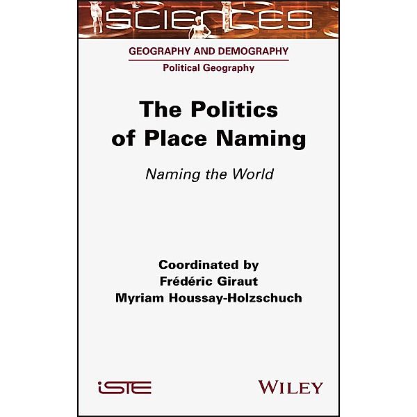 The Politics of Place Naming, Frederic Giraut, Myriam Houssay-Holzschuch