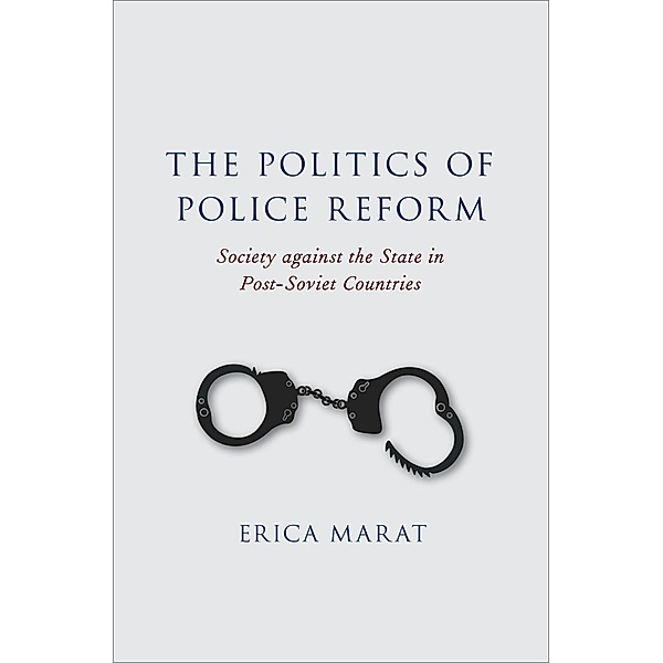 The Politics of Police Reform, Erica Marat