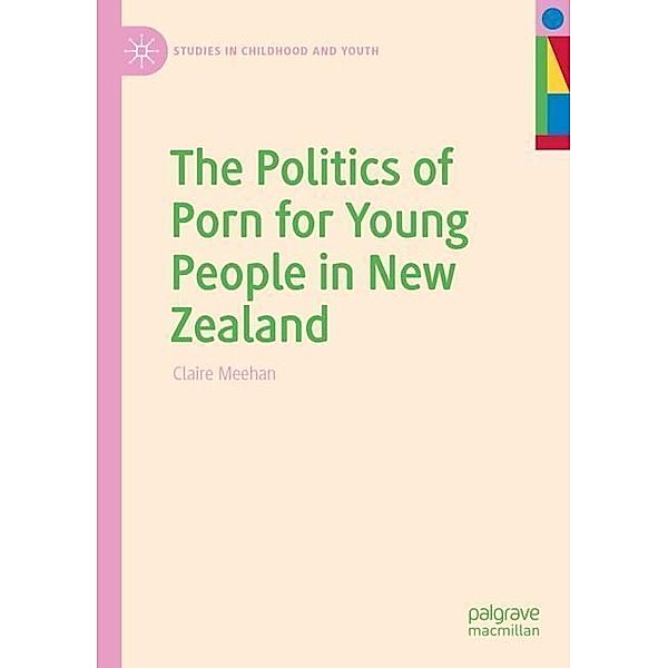 The Politics of Porn for Young People in New Zealand, Claire Meehan