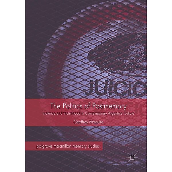 The Politics of Postmemory / Palgrave Macmillan Memory Studies, Geoffrey Maguire