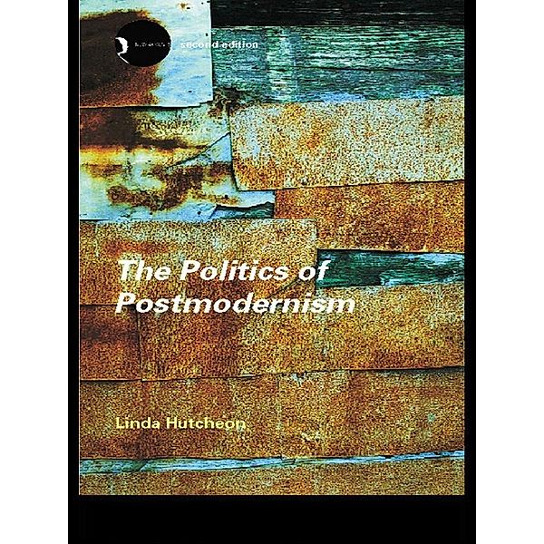 The Politics of Postmodernism, Linda Hutcheon