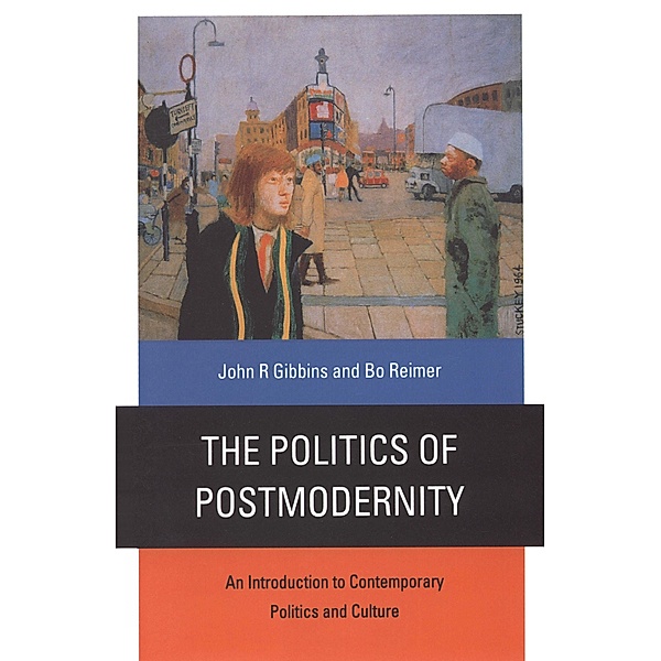 The Politics of Postmodernity, John R Gibbins, Bo Reimer