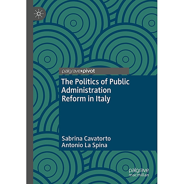 The Politics of Public Administration Reform in Italy, Sabrina Cavatorto, Antonio La Spina