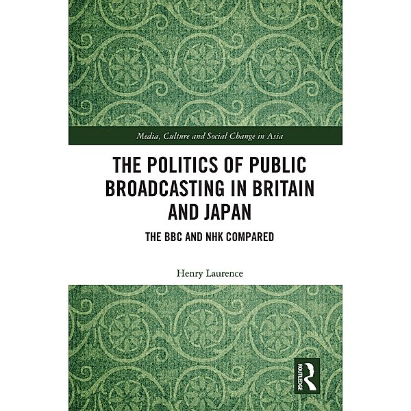 The Politics of Public Broadcasting in Britain and Japan, Henry Laurence