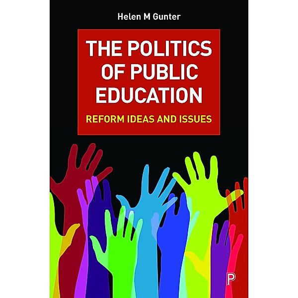 The politics of public education, Helen M. Gunter