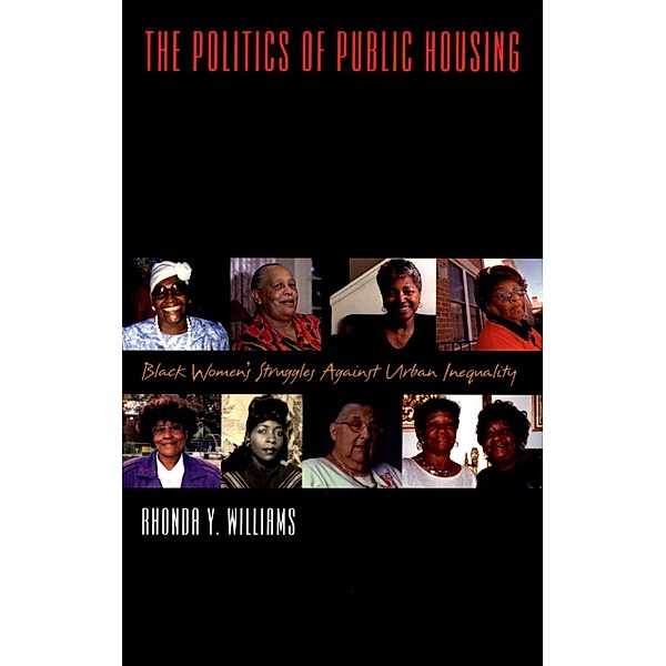 The Politics of Public Housing, Rhonda Y. Williams
