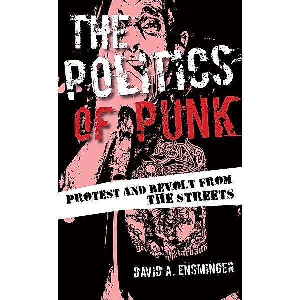 The Politics of Punk, David A. Ensminger
