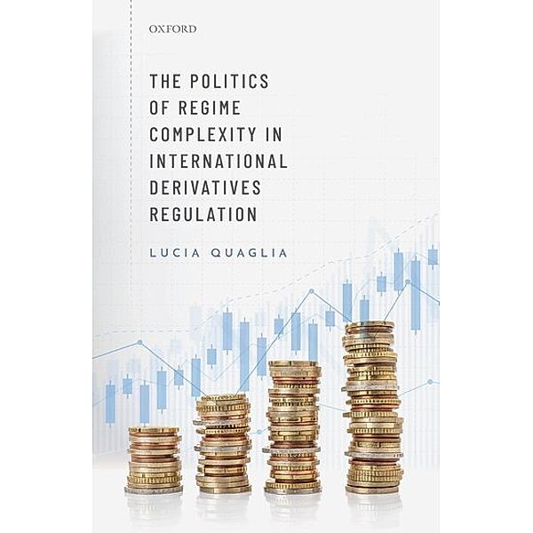The Politics of Regime Complexity in International Derivatives Regulation, Lucia Quaglia