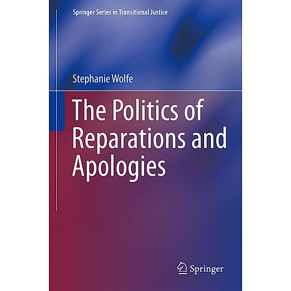 The Politics of Reparations and Apologies, Stephanie Wolfe