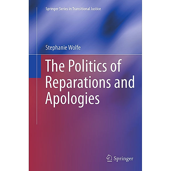 The Politics of Reparations and Apologies, Stephanie Wolfe