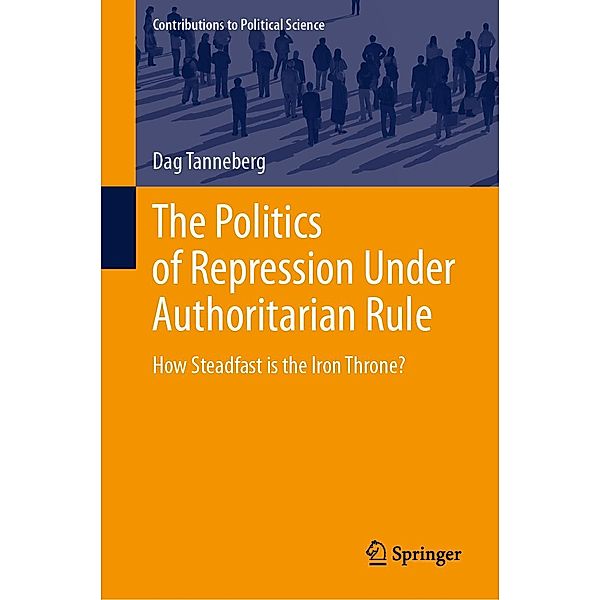 The Politics of Repression Under Authoritarian Rule / Contributions to Political Science, Dag Tanneberg