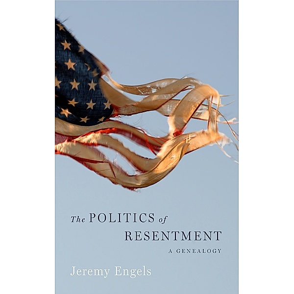 The Politics of Resentment, Jeremy Engels