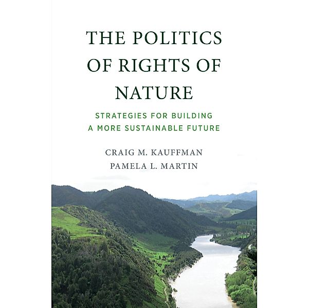 The Politics of Rights of Nature, Craig M. Kauffman, Pamela L. Martin