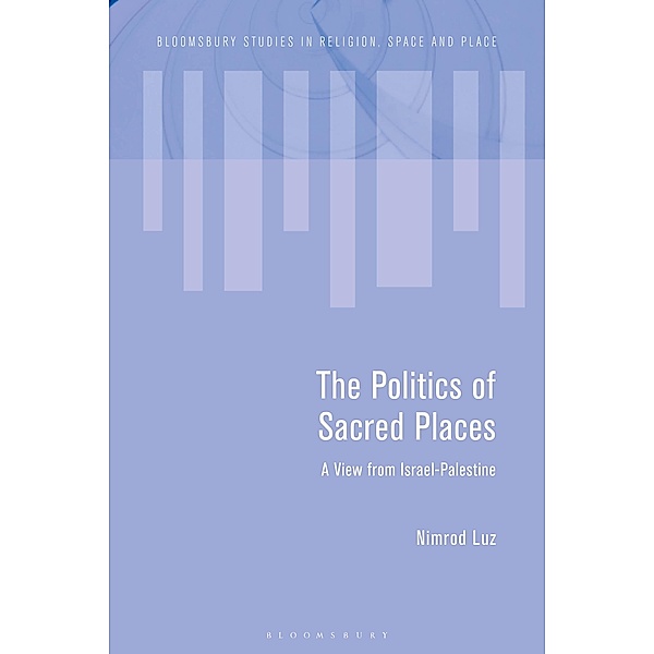 The Politics of Sacred Places, Nimrod Luz