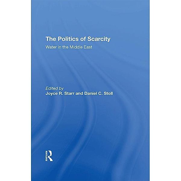 The Politics Of Scarcity, Joyce R Starr, Daniel C. Stoll, Selig A Taubenblatt, Donald E Osborn