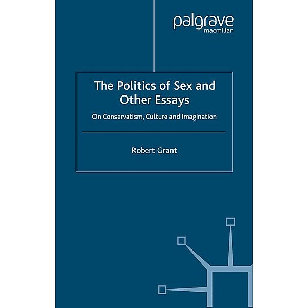 The Politics of Sex and Other Essays, R. Grant