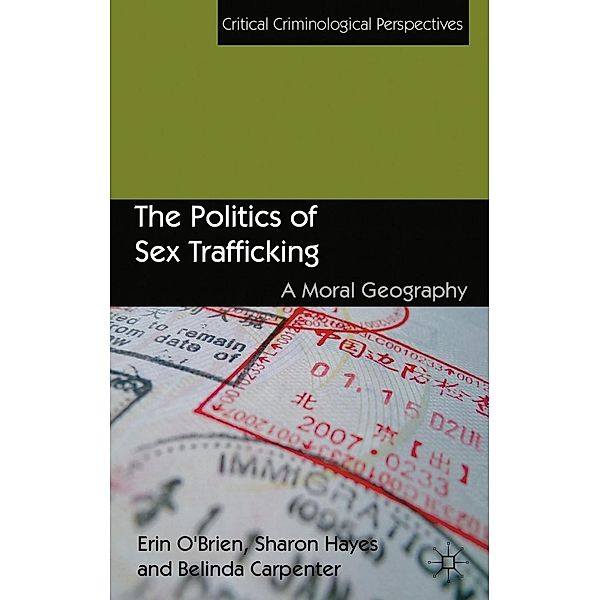 The Politics of Sex Trafficking / Critical Criminological Perspectives, E. O'Brien, S. Hayes, B. Carpenter