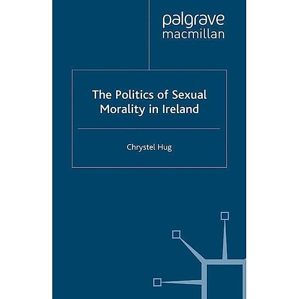 The Politics of Sexual Morality in Ireland, C. Hug
