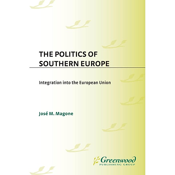 The Politics of Southern Europe, José Magone