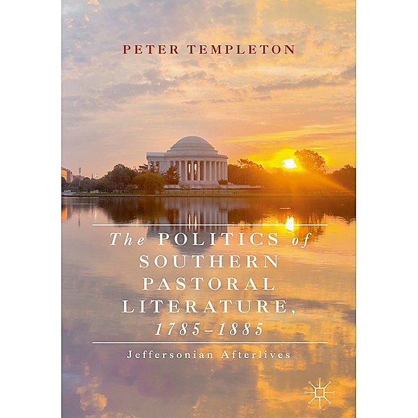 The Politics of Southern Pastoral Literature, 1785-1885, Peter Templeton